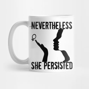 Nevertheless She Persisted Woman Power Women's March Mug